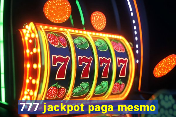 777 jackpot paga mesmo